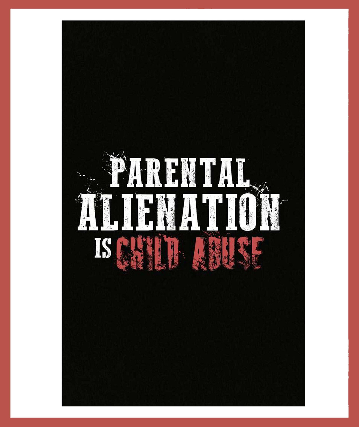 Parental Alienation - Child Abuse 